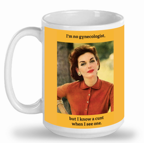 I'm no gynecologist, but I know a cunt when I see one.