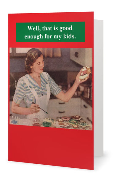 Well, that's good enough for my kids -- Christmas