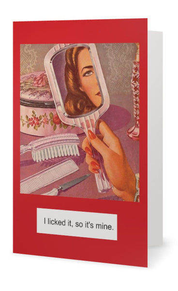 I licked it so it's mine.  -- Valentines