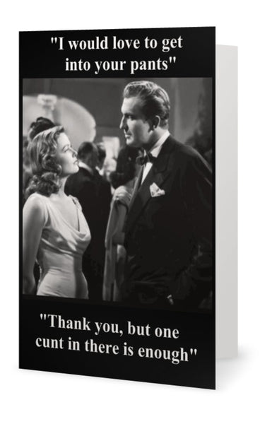 "I would love to get into your pants." -- Blank -multi purpose