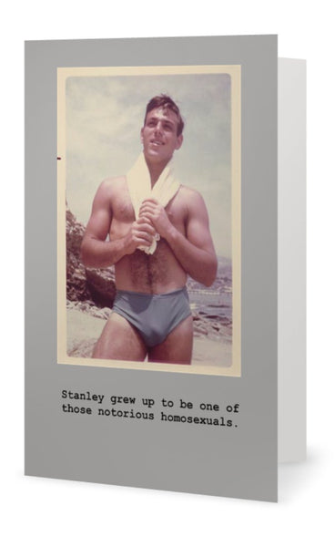 Stanley grew up to be one of those notorious homosexuals -- Happy Birthday