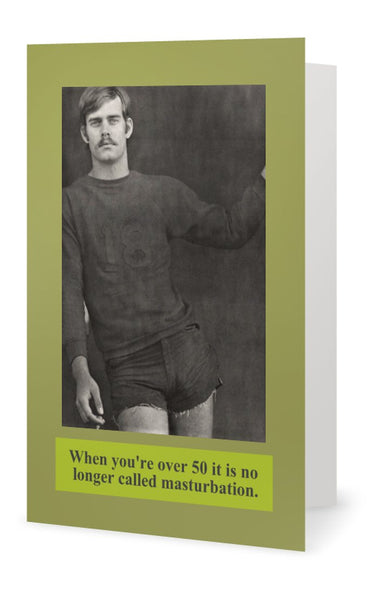 When you're over 50 it is no longer -- Birthday