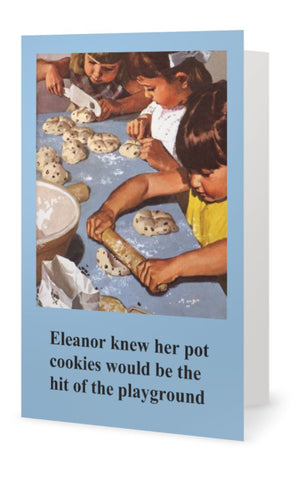 Eleanor knew her pot cookies would be the hit of the play-- Blank -multi purpose Eleanor knew her pot cookies would be the hit of the play-- Blank -multi purpose