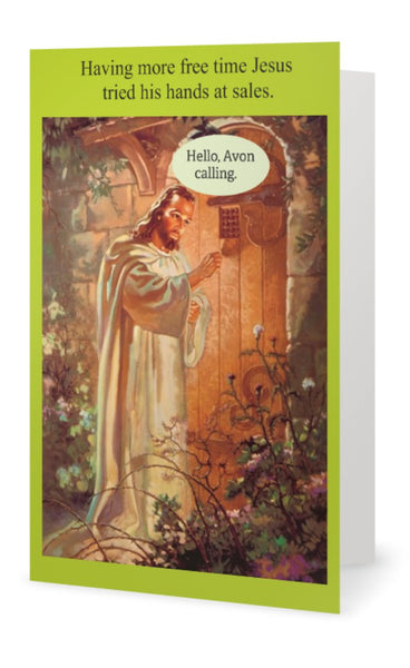 Having more free time on his hand Jesus tried sales.  -- Blank