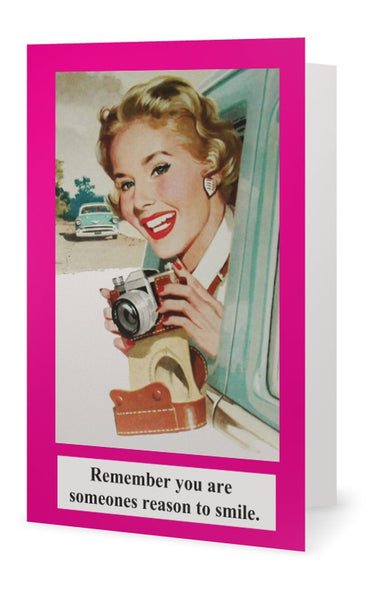 Remember you are someones reason to smile.   -- Birthday