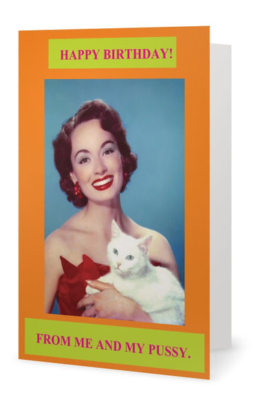 Happy Birthday! From me and my pussy. -- Birthday