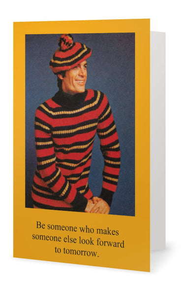 Be someone who makes someone else   -- Birthday