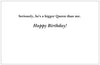 So then I said...  -- Birthday