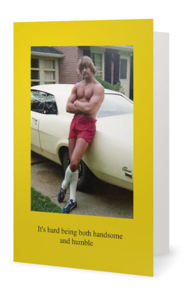 It's hard to be both handsome and humble-- Blank -multi purpose