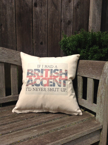 If I had a British Accent I would never Shut Up - Union Jack design  18" Canvas Pillow