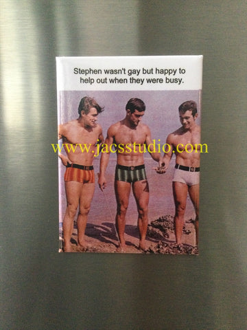 Stephen wasn’t gay but happy to help when they were buy