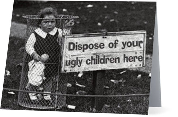 Dispose of your ugly children here.-- Blank - multi purpose